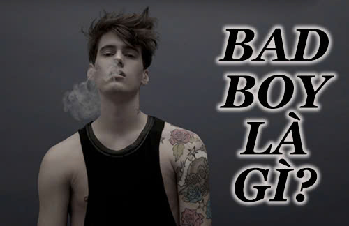 Bad boy là gì?